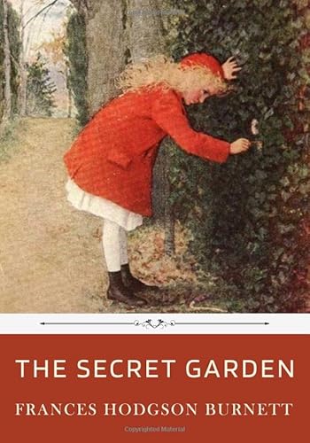The Secret Garden by Frances Hodgson Burnett The Secret Garden by Frances Hodgson Burnett
