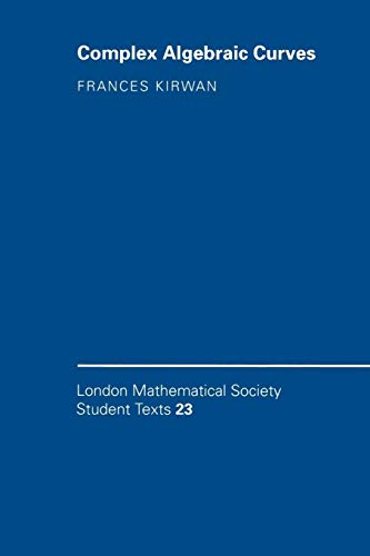 Complex Algebraic Curves (London Mathematical Society Student Texts, 23, Band 23)