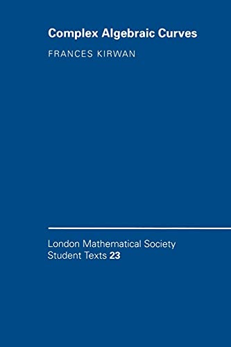 Complex Algebraic Curves (London Mathematical Society Student Texts, 23, Band 23)