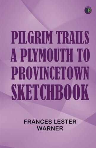 Pilgrim Trails: A Plymouth-to-Provincetown Sketchbook von Zinc Read