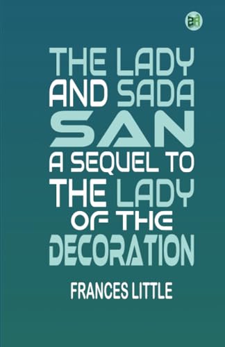 The Lady and Sada San A Sequel to the Lady of the Decoration von Zinc Read