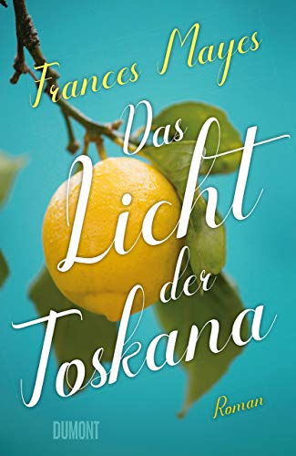 Das Licht der Toskana: Roman von DuMont Buchverlag GmbH