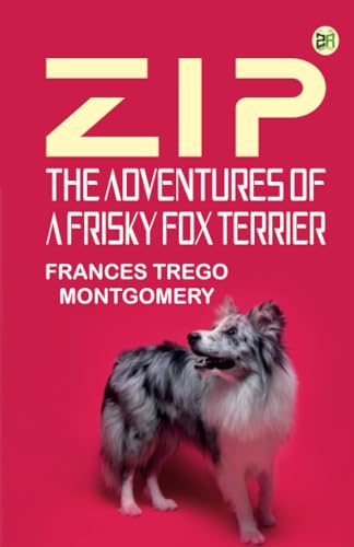 Zip the Adventures of a Frisky Fox Terrier von Zinc Read