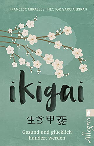 Ikigai: Gesund und glücklich hundert werden | Mit praktischen Übungen mehr vom Leben haben ̶ Der Lifestyle-Trend aus Japan von Ullstein Taschenbuchvlg.