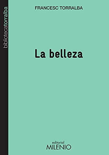 La belleza (Biblioteca Torralba, Band 21) von Milenio Publicaciones S.L.