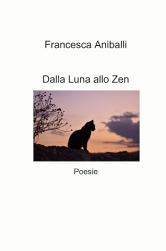 Dalla Luna allo Zen (La community di ilmiolibro.it) von ilmiolibro self publishing