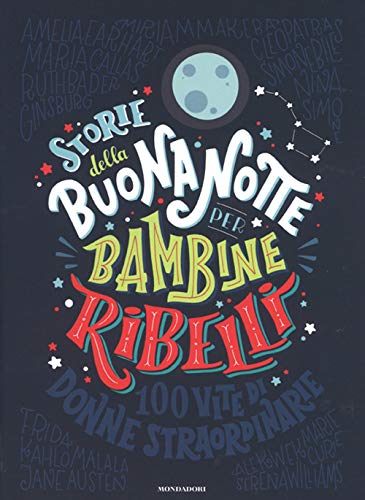 Storie della buonanotte per bambine ribelli. 100 vite di donne straordinarie (Varia) Storie della buonanotte per bambine ribelli. 100 vite di donne straordinarie (Varia)