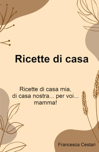 Ricette di casa (La community di ilmiolibro.it) von ilmiolibro self publishing
