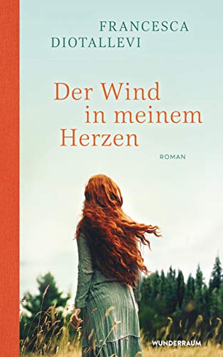 Der Wind in meinem Herzen: Roman