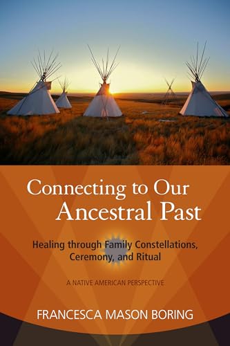Connecting to Our Ancestral Past: Healing through Family Constellations, Ceremony, and Ritual von North Atlantic Books