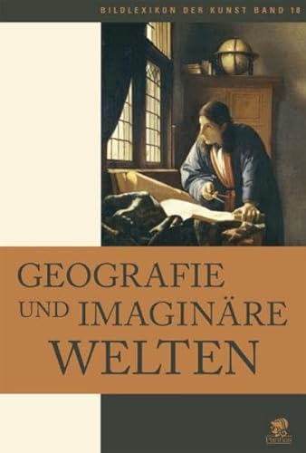 Bildlexikon der Kunst / Geografie und imaginäre Welten: BD 18