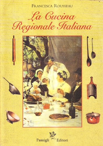 La cucina regionale italiana (Il piacere e i giorni) von Passigli