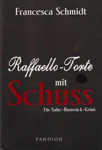 Raffaello-Torte mit Schuss: Ein Nahe-Hunsrück-Krimi (Nahe-Hunsrück-Krimi: mit Henriette und Lukas) von Pandion