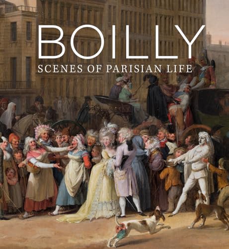 Boilly: Scenes of Parisian Life (National Gallery London Publications)
