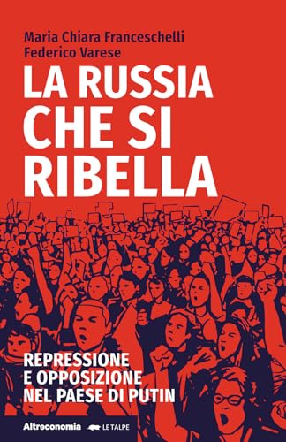 La Russia che si ribella. Repressione e opposizione nel Paese di Putin (Le talpe) von Altreconomia