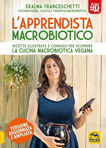 L'apprendista macrobiotico 4D. Ricette illustrate e consigli per scoprire la cucina macrobiotica e vegana L'apprendista macrobiotico 4D. Ricette illustrate e consigli per scoprire la cucina macrobiotica e vegana von Macro Edizioni