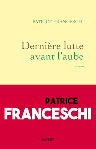 Dernière lutte avant l'aube: Roman von GRASSET