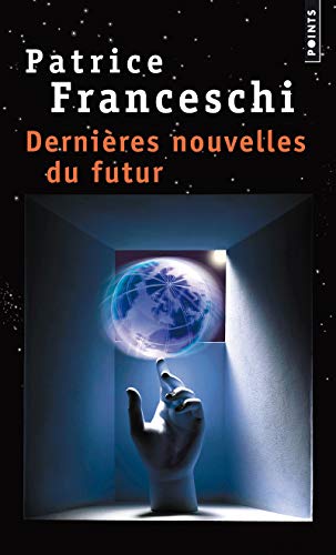 Dernieres nouvelles du futur: Quatorze fables sur le monde à venir von Points