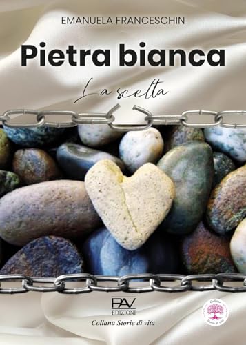 Pietra bianca. La scelta (Storie di vita) von Pav Edizioni