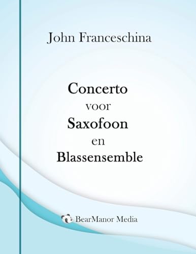 Concerto voor Saxofoon en Blassensemble von BearManor Media
