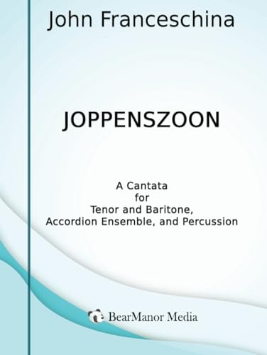 Joppenszoon - A Cantata for Tenor and Baritone, Accordion Ensemble, and Percussion von BearManor Media