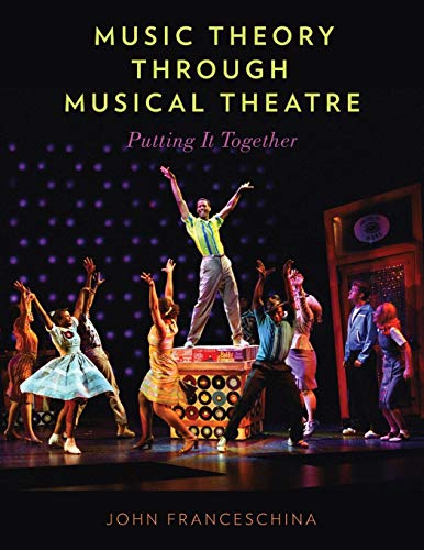 Music Theory through Musical Theatre: Putting It Together Music Theory through Musical Theatre: Putting It Together