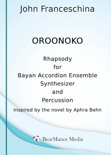 Oroonoko - Rhapsody for Bayan Accordion Ensemble Synthesizer and Percussion von BearManor Media