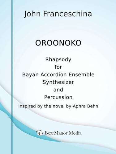 Oroonoko - Rhapsody for Bayan Accordion Ensemble Synthesizer and Percussion von BearManor Media