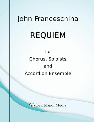 Requiem for Chorus, Soloists, and Accordion Ensemble von BearManor Media