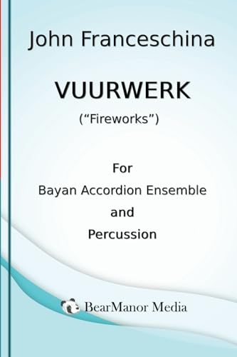 Vuurwerk ("Fireworks") - For Bayan Accordion Ensemble and Percussion von BearManor Media