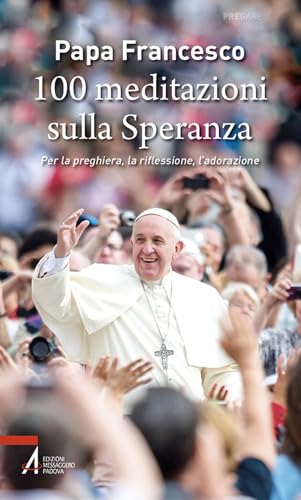 100 meditazioni sulla speranza. Per la preghiera, la riflessione, l'adorazione (Pregare) von EMP - Edizioni Messaggero Padova