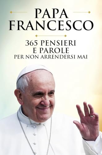 365 pensieri e parole per non arrendersi mai (Fuori collana) von Newton Compton Editori