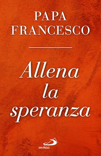 Allena la speranza (I Papi del terzo millennio) von San Paolo Edizioni