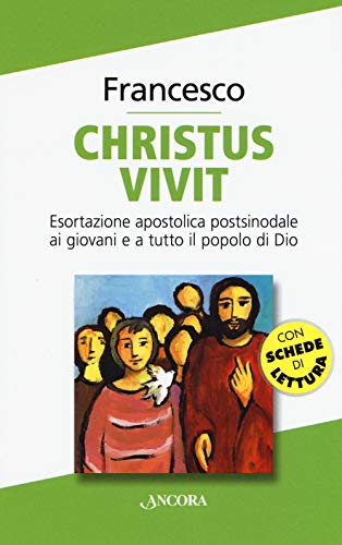 «Christus vivit». Esortazione apostolica postsinodale ai giovani e a tutto il popolo di Dio (Documenti ecclesiali) von DOCUMENTI ECCLESIALI