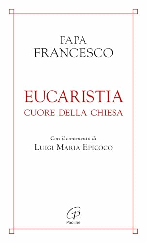 Eucaristia cuore della chiesa (Spiritualità del quotidiano) von Paoline Editoriale Libri