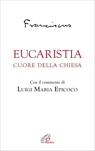 Eucaristia. Cuore della Chiesa (Vivere la liturgia, Band 62) von Paoline Editoriale Libri