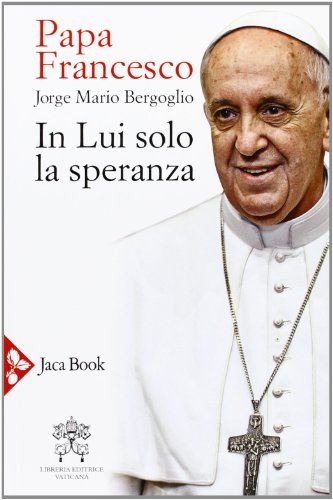 In lui solo la speranza. Esercizi spirituali ai vescovi spagnoli (15-22 gennaio 2006) (Già e non ancora, Band 534) von JACA BOOK