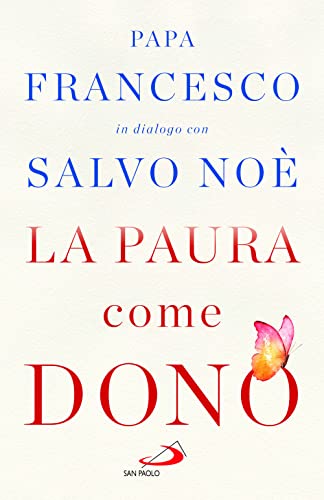 La paura come dono. Scopri come affrontare l'ansia e potenziare la gioia di vivere (Psiche e società) von San Paolo Edizioni