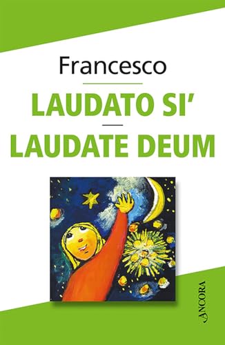 Laudato sì. Laudate Deum (Documenti ecclesiali) von Ancora