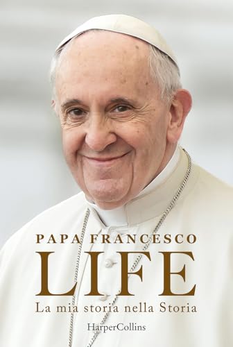 Life. La mia storia nella Storia. L'autobiografia di Papa Francesco (Bestseller) von HarperCollins Italia