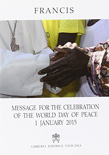 Message for the celebration of the day of peace 1 january 2015 von Libreria Editrice Vaticana