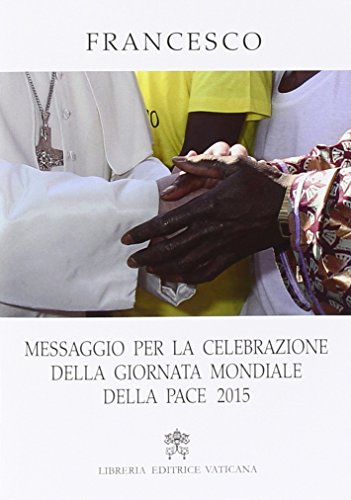 Messaggio per la celebrazione della Giornata Mondiale della Pace 2015 von Libreria Editrice Vaticana