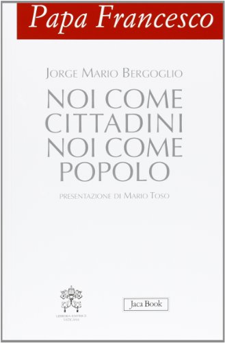 Papa Francesco. Noi come cittadini noi come popolo (Già e non ancora) von Jaca Book