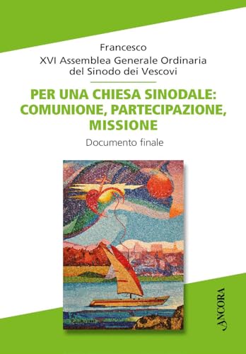 Per una Chiesa sinodale: comunione, partecipazione, missione. Documento finale (Documenti ecclesiali) von Ancora