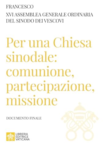 Per una Chiesa sinodale: comunione, partecipazione, missione. Documento finale von Libreria Editrice Vaticana