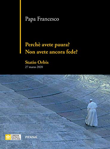 Perché avete paura? Non avete ancora fede? Statio Orbis 27 marzo 2020 (Saggi PM) von SAGGI PM