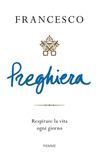 Preghiera. Respirare la vita ogni giorno von Piemme