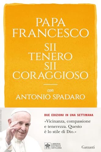 Sii tenero, sii coraggioso (Saggi) von Garzanti