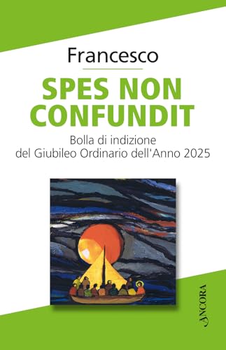 Spes non confundit. Bolla di indizione del Giubileo Ordinario dell'Anno 2025 (Documenti ecclesiali) von Ancora
