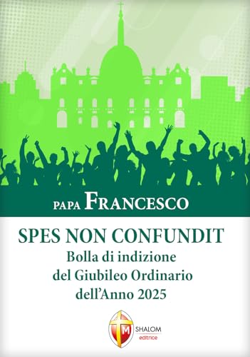 Spes non confundit. Bolla di indizione del Giubileo Ordinario dell'Anno 2025 (I Papi) von Editrice Shalom